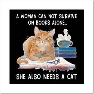 A Woman Cannot Survive On Books Alone She Also Needs A Cat Posters and Art